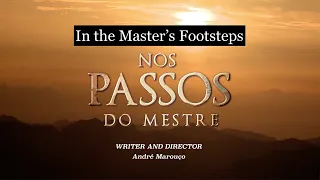 In the Master's Footsteps | Nos Passos do Mestre | André Marouço, Severino Celestino