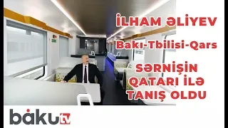 İlham Əliyev Bakı-Tbilisi-Qars sərnişin qatarı ilə tanış oldu