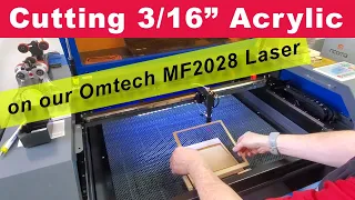 Cutting 3/16" Acrylic on the Omtech MF2028 60w Laser