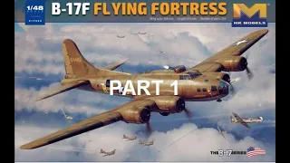 1/48 HK B-17F FLYING FORTRESS BUILD PART 1