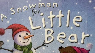 Story Read Aloud “A Snowman for Little Bear”