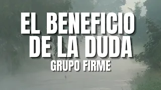 El Beneficio De La Duda - Grupo Firme (Letra)