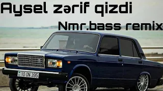Nmr.bass - Aysel zərif qizdi zərif tel kimi remix (Nmr.bass& Mehdiyev HD)