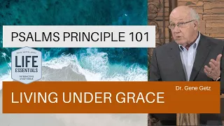 Psalms Principle 101: Living Under Grace (Psalm 105:7-45, Psalm 106)