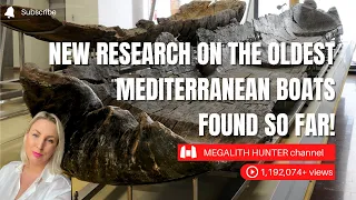 NEW Research On The OLDEST MEDITERRANEAN BOATS Found So Far