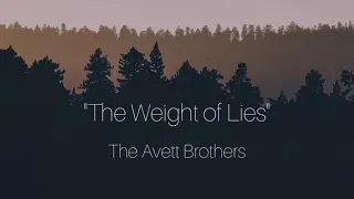 The Weight Of Lies - The Avett Brothers - Lyrics