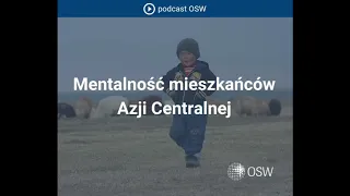 Mentalność mieszkańców Azji Centralnej | Podcast OSW - dr Mariusz Marszewski