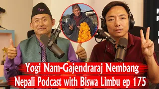 Yogi Nam-Gajendraraj Nembang! Yoga,Life,World!Nepali Podcast with Biswa Limbu ep 175
