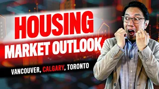 Vancouver, Calgary, Toronto Housing Market Outlook 2024-2026