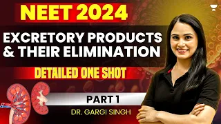Excretory Products and their Elimination | Detailed One Shot | Part 1 | NEET 2024 | Gargi Singh