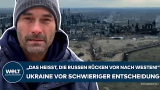 PUTINS KRIEG: "Das heißt, die Russen rücken vor nach Westen!" Ukraine vor schwerer Entscheidung