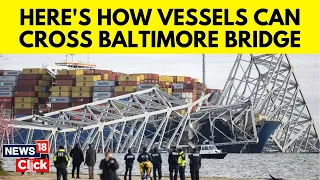 Baltimore Bridge | Third Temporary Channel Opens For Vessels To Baltimore Port After Collapse | N18V