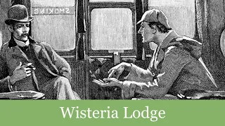 38a Wisteria Lodge (Part One) from His Last Bow: Reminiscences of Sherlock Holmes (1917) Audiobook