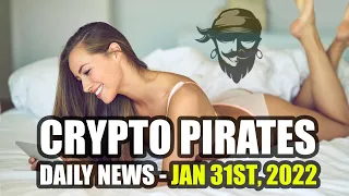 Crypto Pirates Daily News - January 31st 2022 - Latest Cryptocurrency News Update