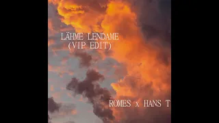 ROMES x Hans T - Lähme Lendame (VIP Edit)