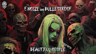 F. Noize & Bulletproof - Beautiful People (2023 Refix)