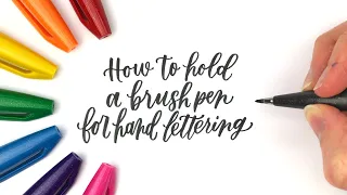 Hand Lettering for Beginners: How to hold a brush pen