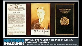 May 16, 1957: Eliot Ness Dies at Age 54, Broke and Forgotten