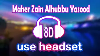 Maher Zain Alhubbu Yasood 8D ماهر زين الحب يسود بتقنية ال (use headphones)