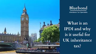 What is an IPDI and why is it useful for UK inheritance tax?