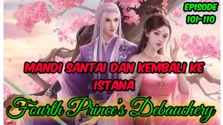 Fourth Prince’s Debauchery Episode 101-110 Bahasa Indonesia