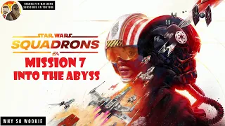 STAR WARS SQUADRONS PLAYTHROUGH: MISSION 7 - INTO THE ABYSS