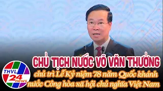 Chủ tịch nước chủ trì Lễ Kỷ niệm 78 năm Quốc khánh nước Cộng hòa xã hội chủ nghĩa Việt Nam