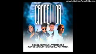 Dios 1D - Cancellor (Original mix) ft Sherpad MyydoubleDo x Judy DE vocalist x Charle Blue Wa'Africa