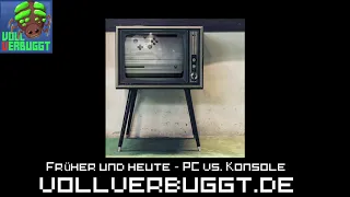 Vollverbuggt: Früher und heute - PC vs. Konsole