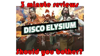 3 minute reviews | Disco Elysium: Should you bother?