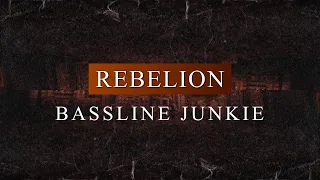 Rebelion - Bassline Junkie (FREE)