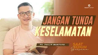 Saat Teduh Bersama - JANGAN TUNDA KESELAMATAN KELUARGA | 4 September 2021 (Official Philip Mantofa)