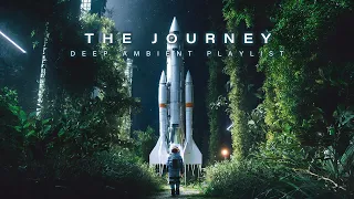 The Journey | Deep Ambient Playlist