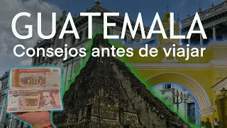 GUATEMALA UN PAÍS CON MUCHO QUE OFRECER: CONSEJOS ANTES DE VIAJAR