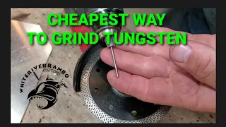 How to grind Tungsten  Cheap!