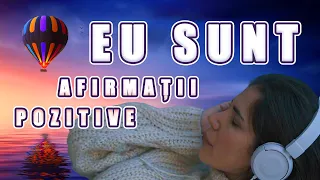 ‼️Eu SUNT‼️- AFIRMAȚII Pozitive 2022 - SĂNĂTATE, ABUNDENȚĂ ȘI FERICIRE💵💊❤️-ascultă în fiecare ZI-