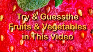 Fruits and Vegetables in Macro (Satisfying) -  حاول معرفة الفاكهة والخضار في الفيديو قبل ظهورها