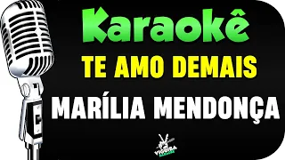 Te Amo Demais - Marília Mendonça - (Versão Karaokê) 🎤