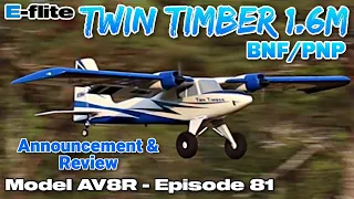 E-Flite Twin Timber 1.6m BNF Basic with AS3X and SAFE Select - Model AV8R Announcement & Review