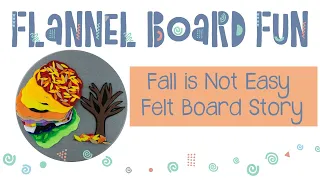 Fall is not Easy flannel board story for Preschool Teachers and Librarians