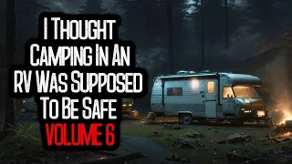 I Thought Camping In An RV Was Supposed To Be Safe | VOLUME 6