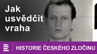 Historie českého zločinu: Jak usvědčit vraha?