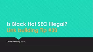 Is Black Hat SEO Illegal? - Link Building Tip #30