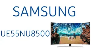 Обзор телевизора Samsung UE55NU8500U (UE55NU8500, UE55NU8500UXRU, UE55NU8500UXUA)