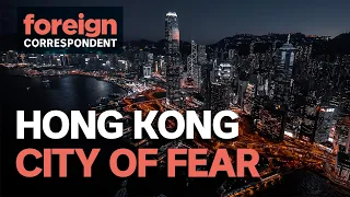 City of Fear: The Death of Democracy in Hong Kong | Foreign Correspondent