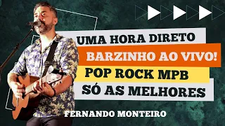 Uma Hora de Barzinho ao vivo - Voz e Violão - Fernando Monteiro - Pop - Rock -MPB