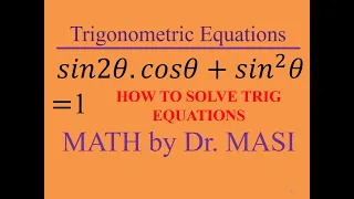 sin2x.cosx+sin^2x=1 Solving Trigonometric Equations