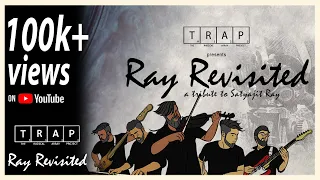 Ray Revisited by T.R.A.P | A tribute to Satyajit Ray | Official Music Video.