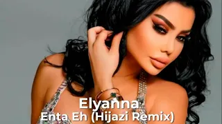 Elyanna  - Enta Eh - (Hijazi Remix)