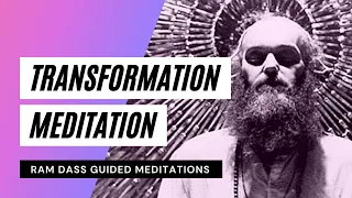 Transformation - Guided Meditation with Ram Dass